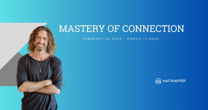 Mastery of Connection Feb 2026
