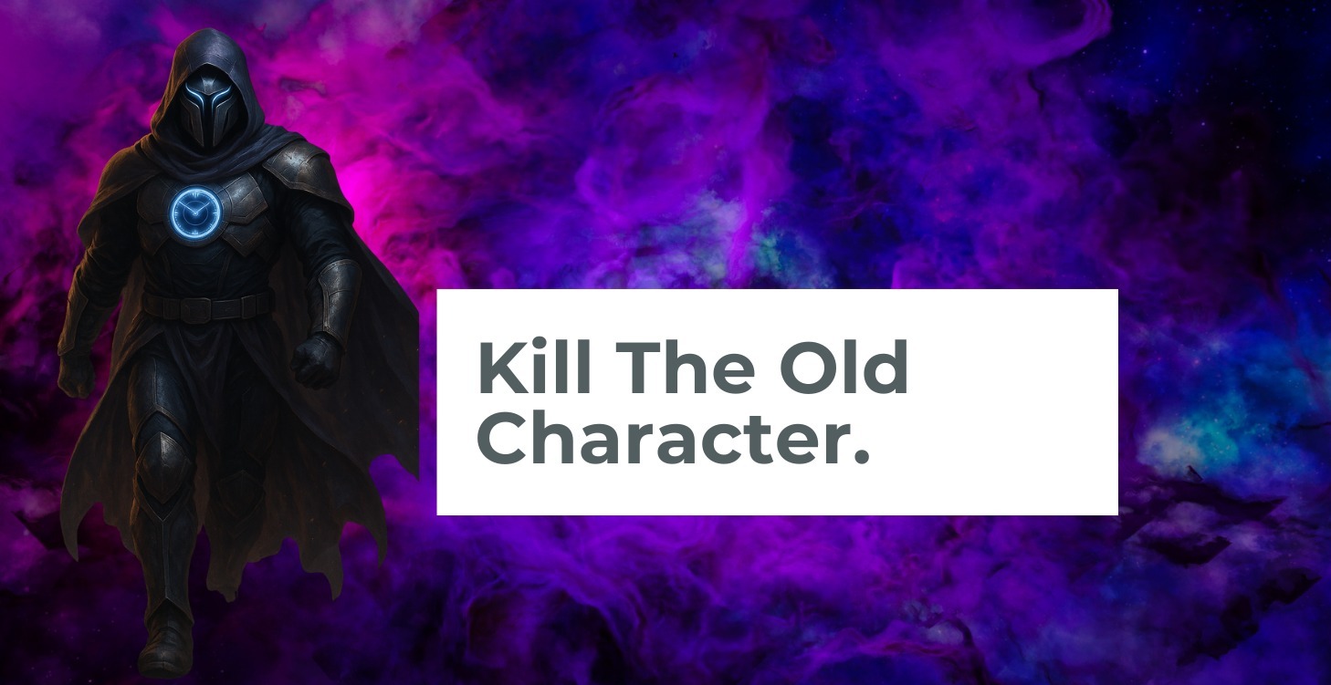 Kill the Old Character