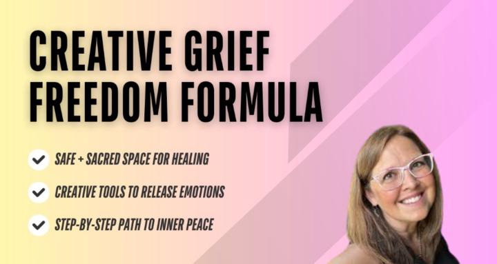 Creative Grief Freedom Formula