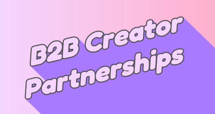 B2B Creator Partnerships