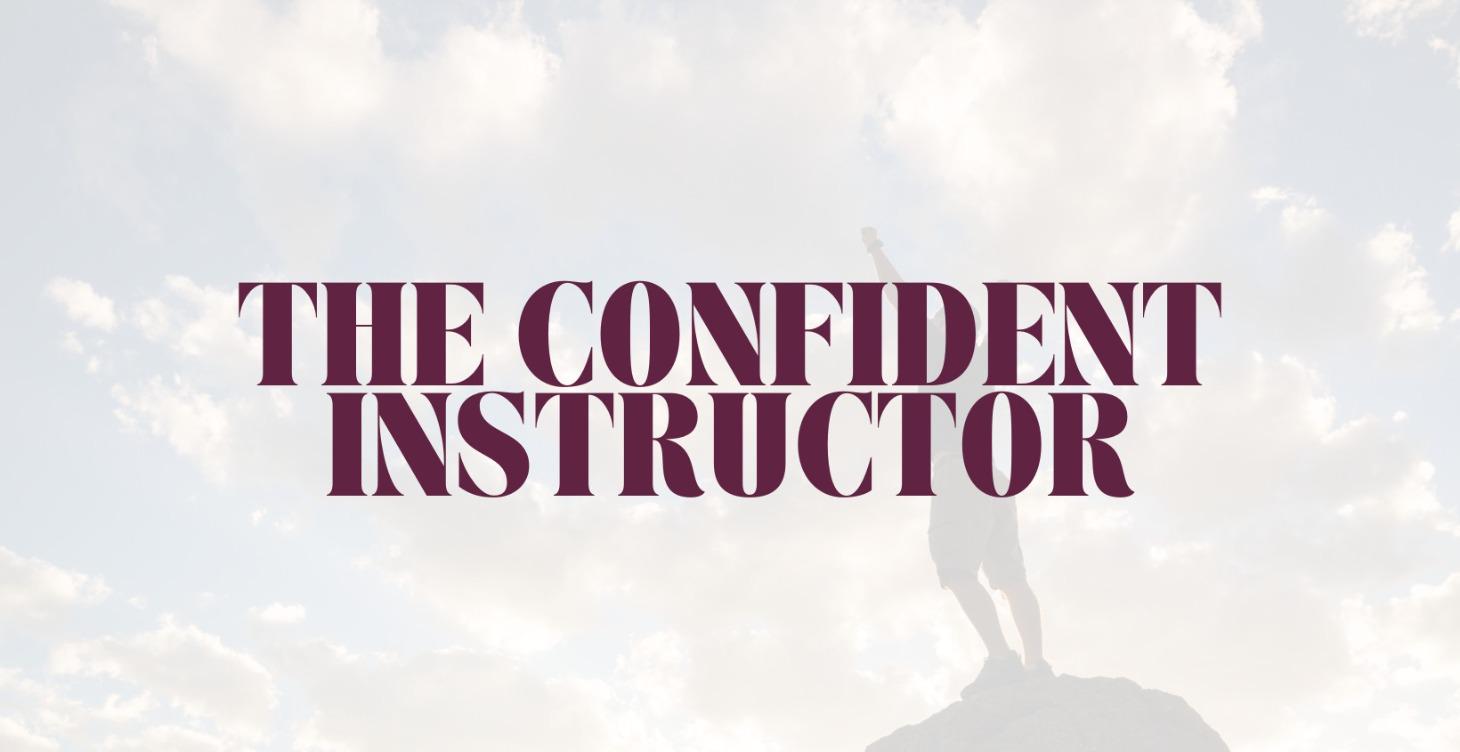 The Confident Instructor