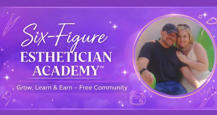 Six-Figure Esthetician Academy