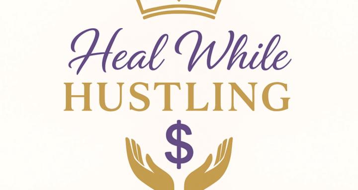 HEAL WHILE HUSTLING
