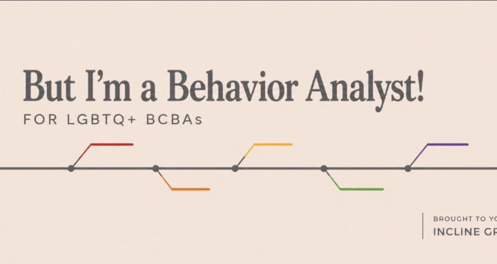 But I'm a Behavior Analyst!