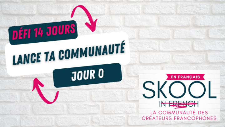 Défi 14 jours pour lancer ta communauté Skool