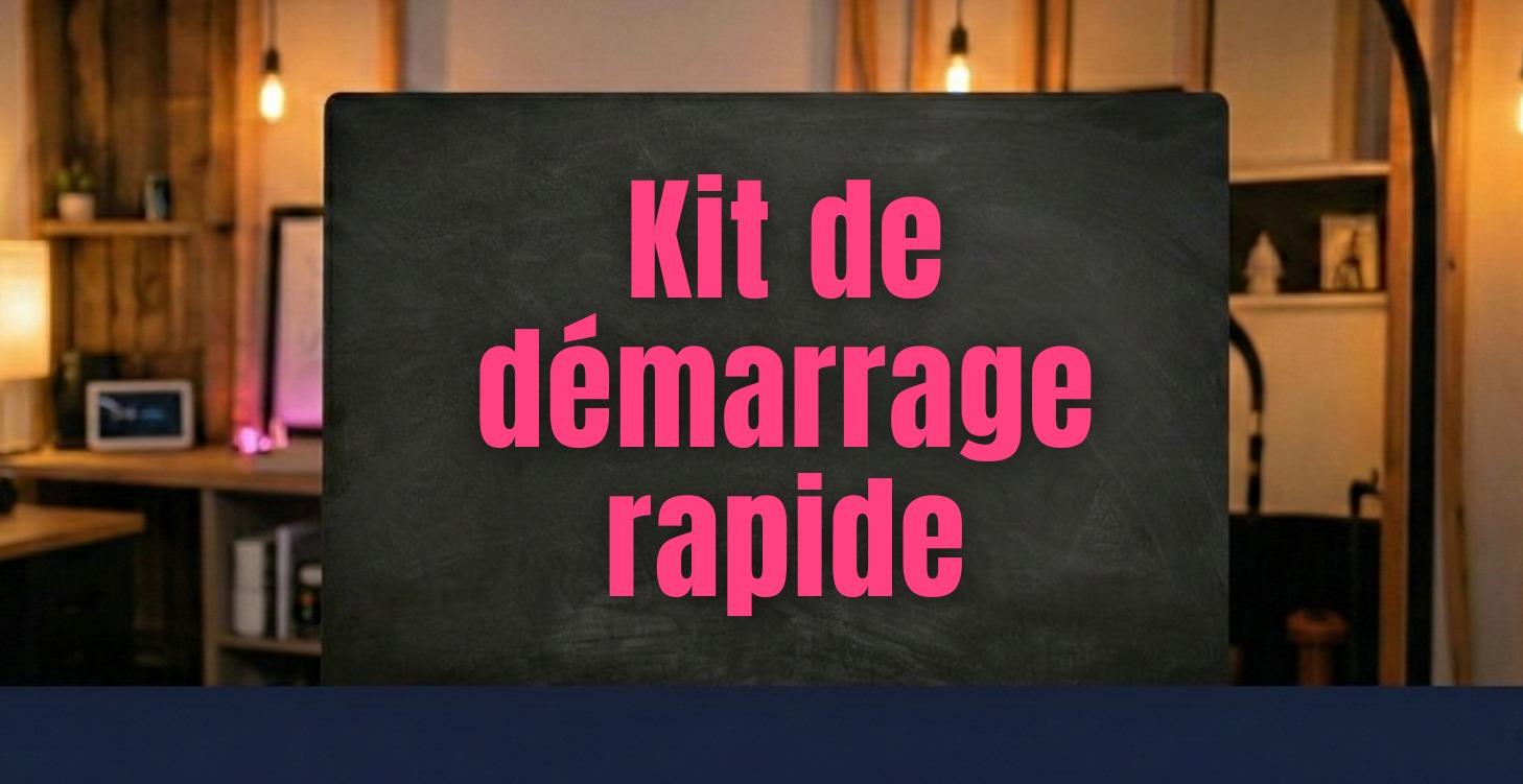 Kit de démarrage rapide
