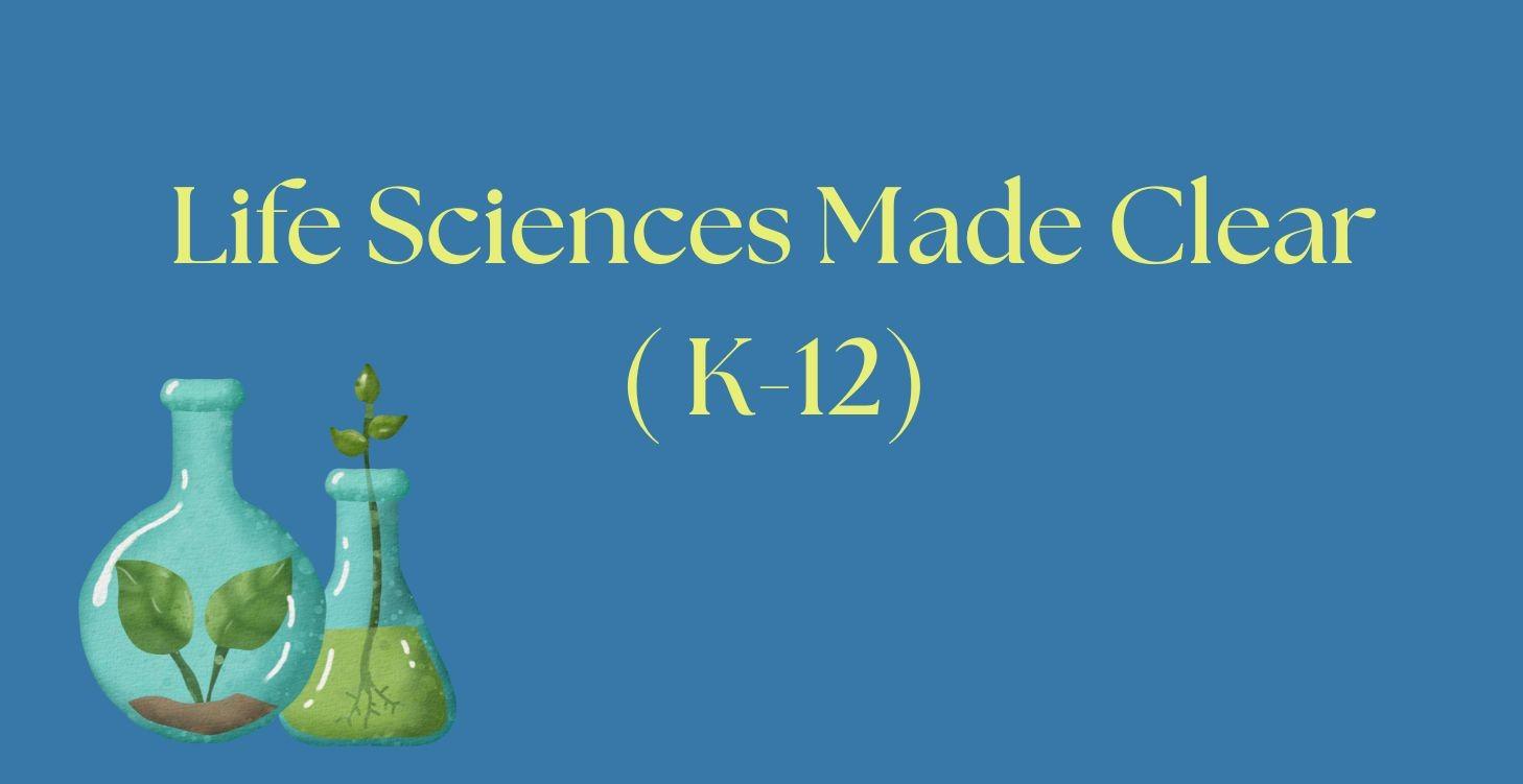 🧬 Life Sciences Made Clear ( K-12)