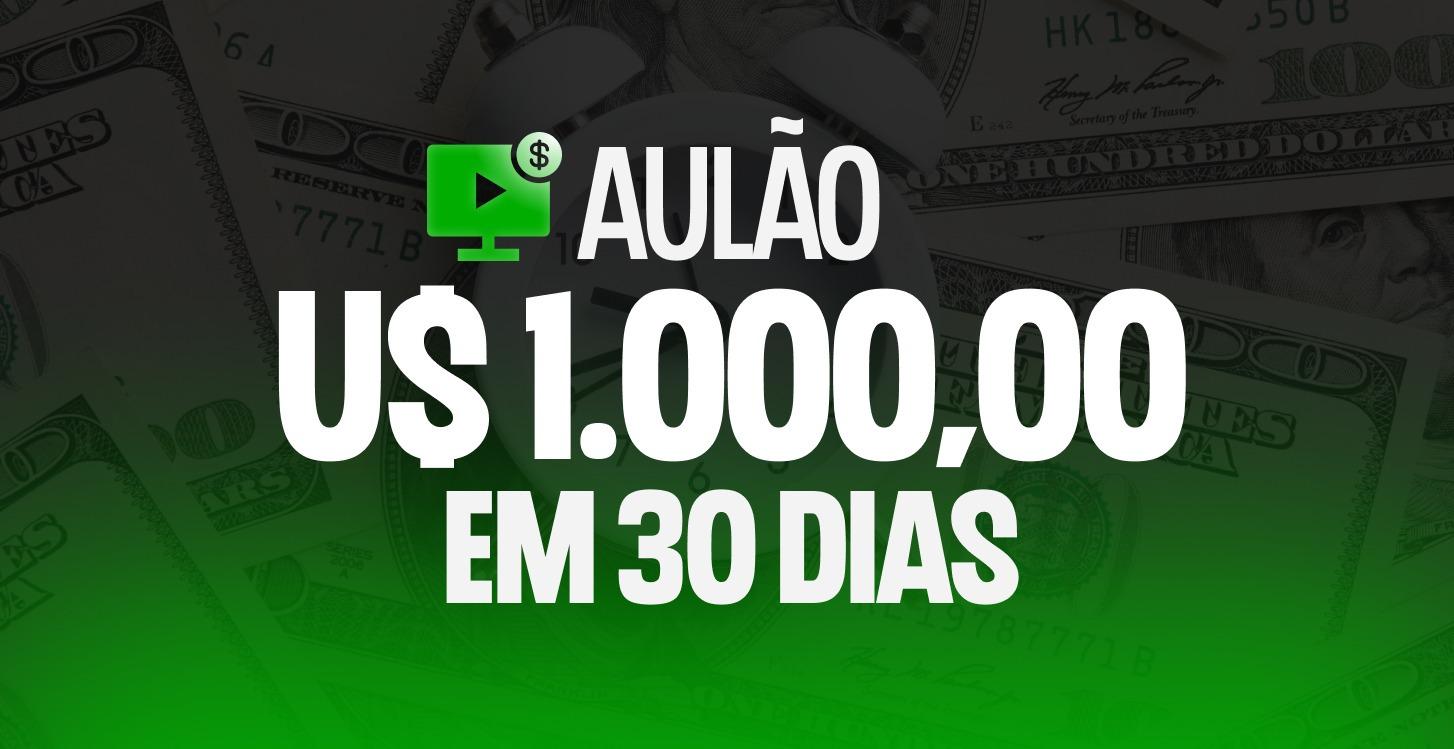 Aulão U$1.000,00 em 30 dias