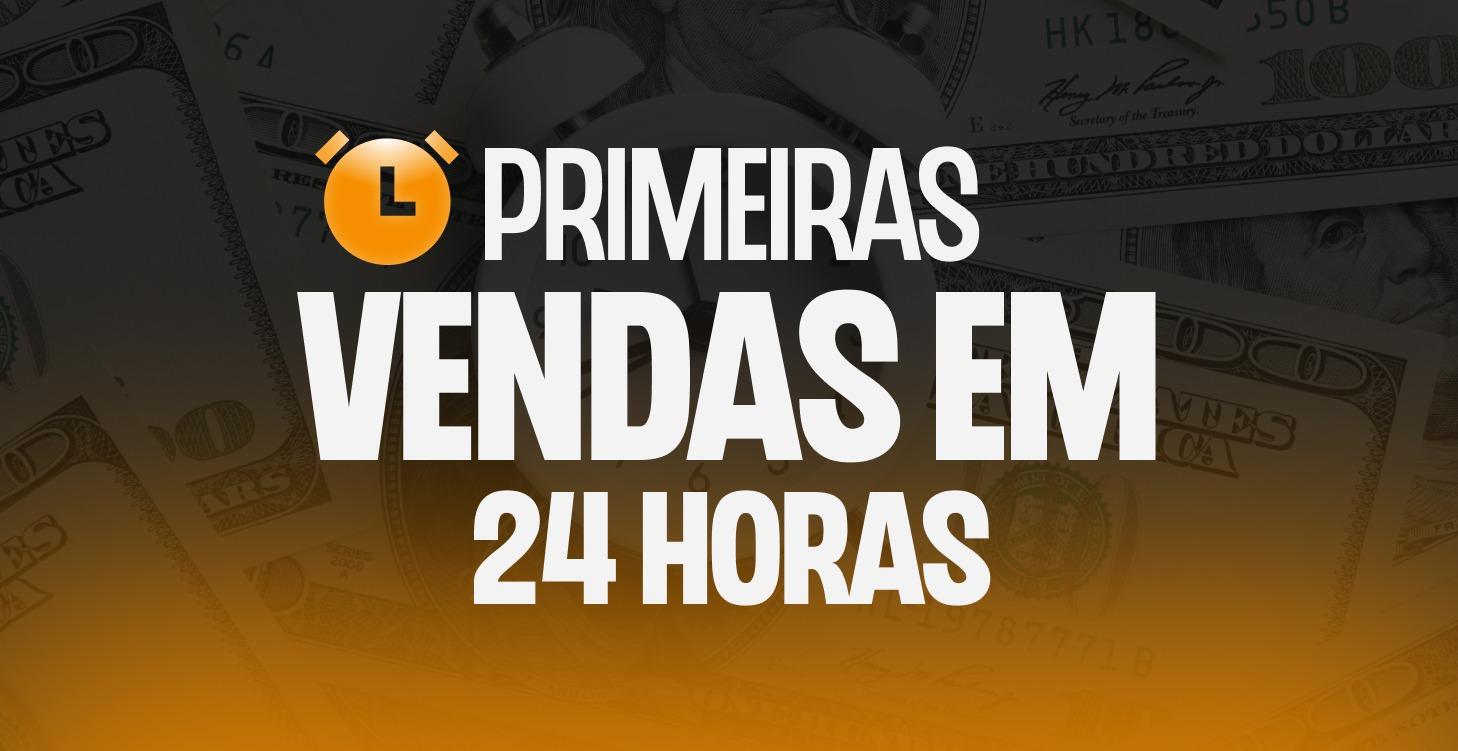 Primeiras vendas em 24 horas