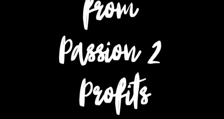 from Passion, 2 Profits 