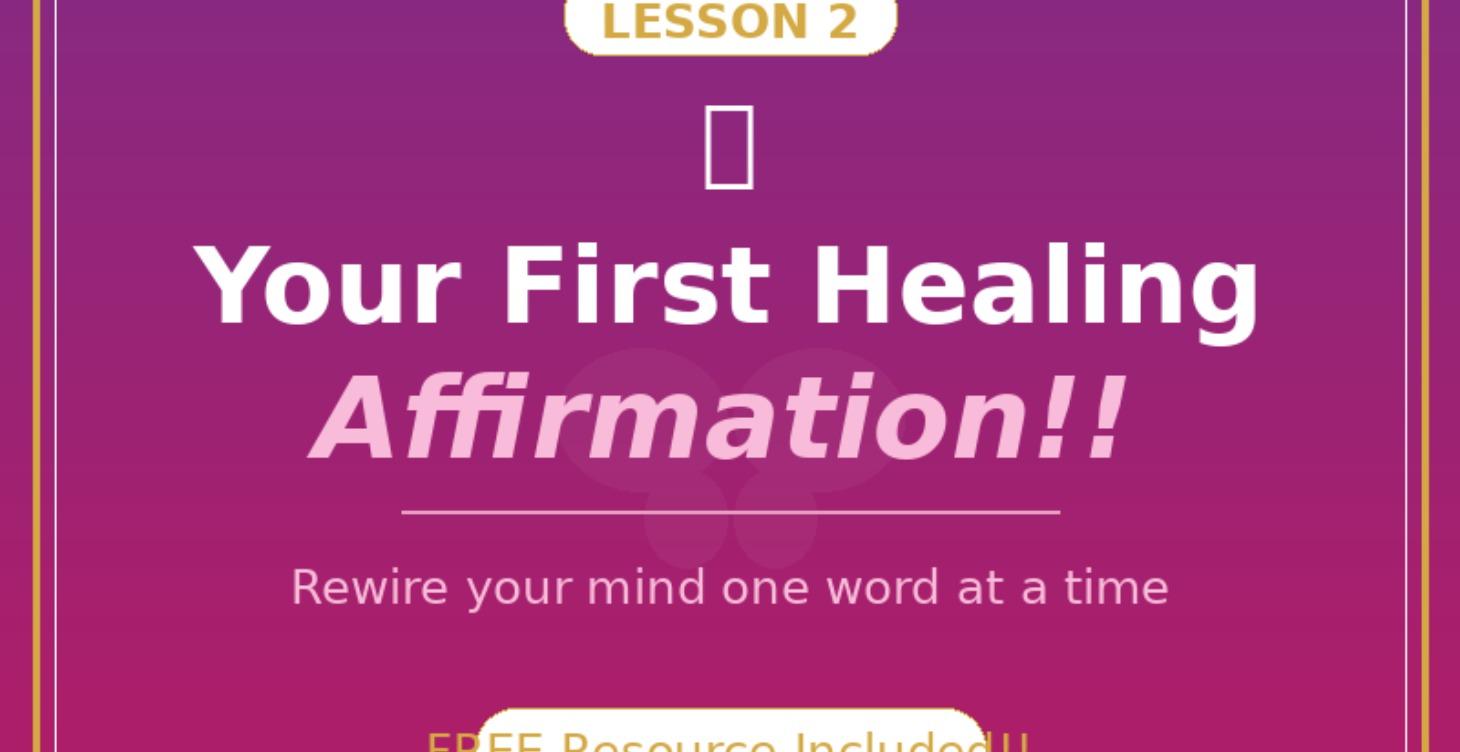 Your First Healing Affirmation!!