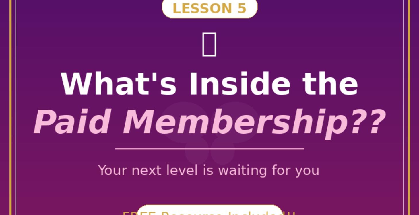 What's Inside the Paid Membership??