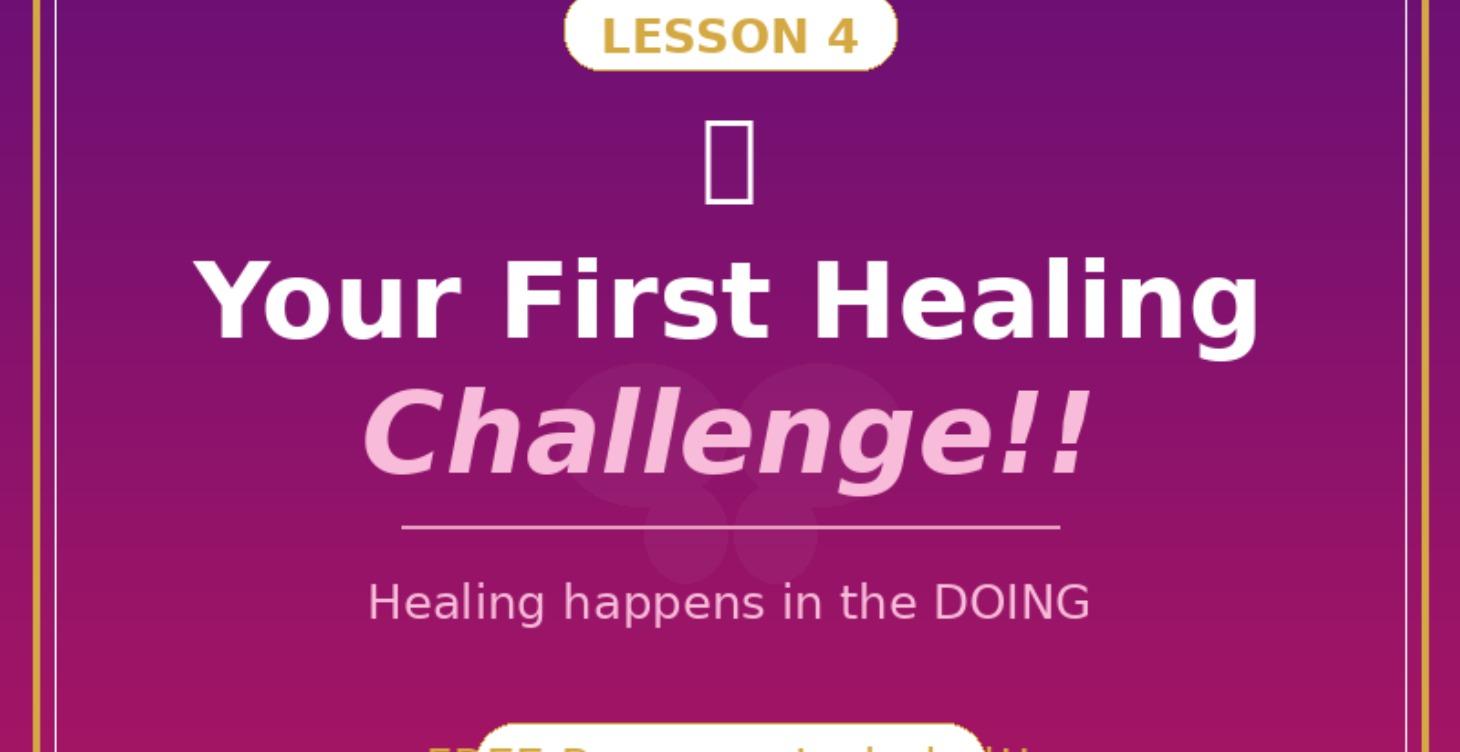 Your First Healing Challenge!!