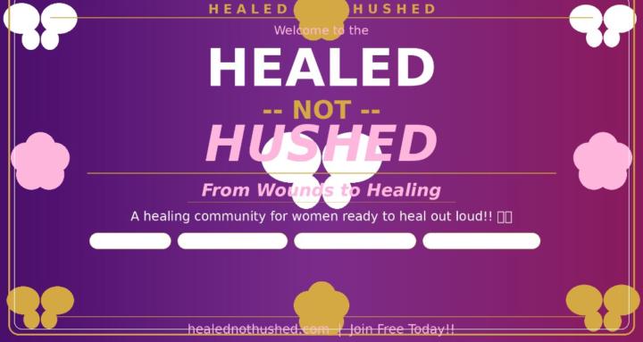 Healed Not Hushed