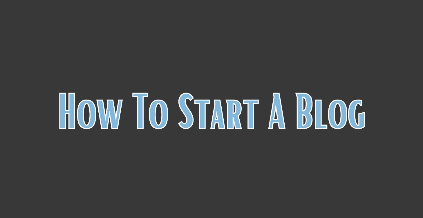 How To Start A Blog