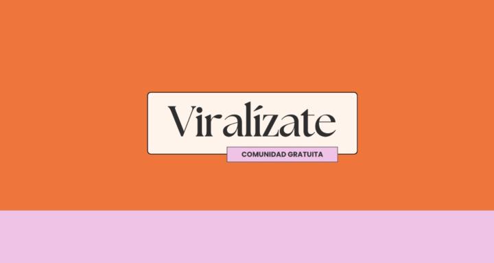 Viralízate: Comunidad gratuita