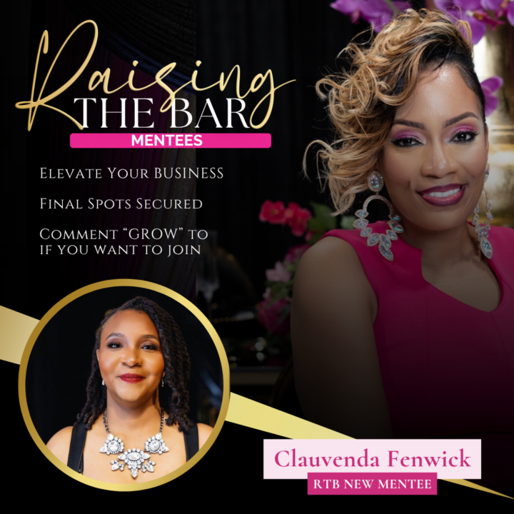 The Room Keeps Filling Up: Welcome Clauvenda Fenwick to Raising the Bar Mentorship