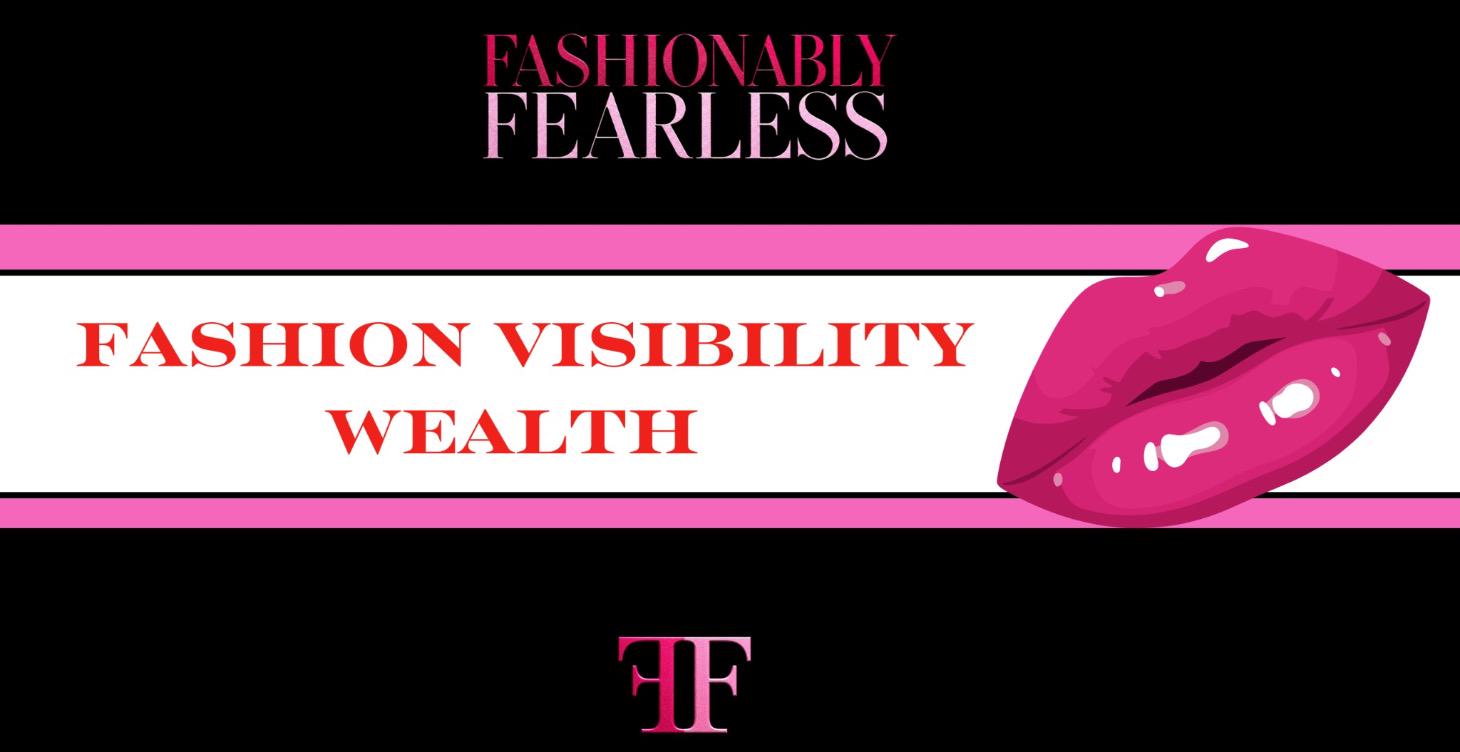 Fashion Visbility Wealth