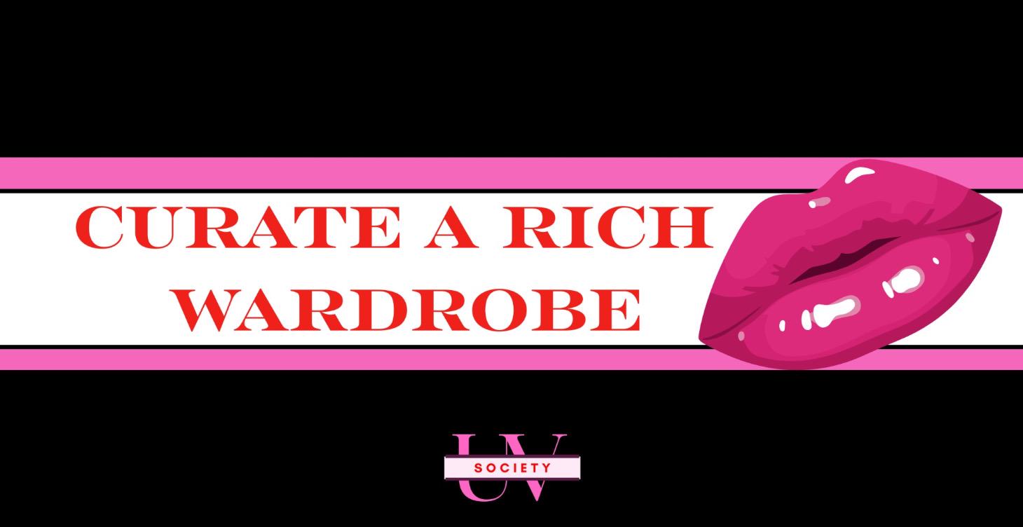 Curate A Rich Wardrobe