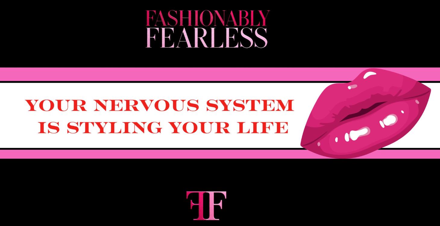 Your Nervous System Is Styling Your Life