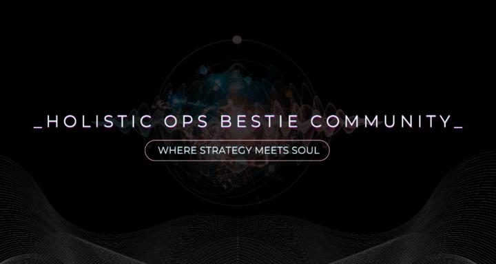 Holistic Ops Bestie Community