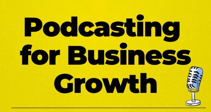 Podcasting for Business Growth