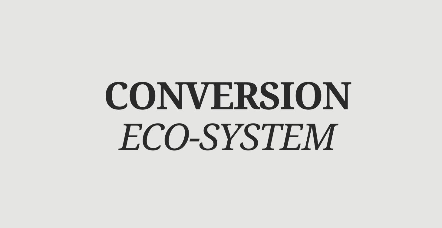 Conversion Ecosystem