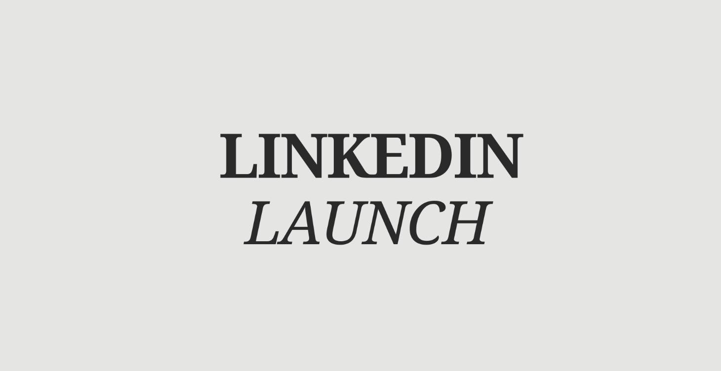 LinkedIn Launch