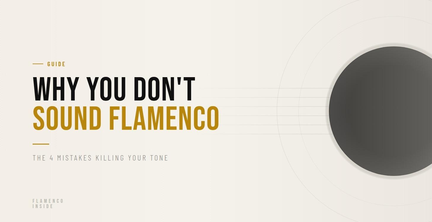 Why you don't sound flamenco - Printable Guide