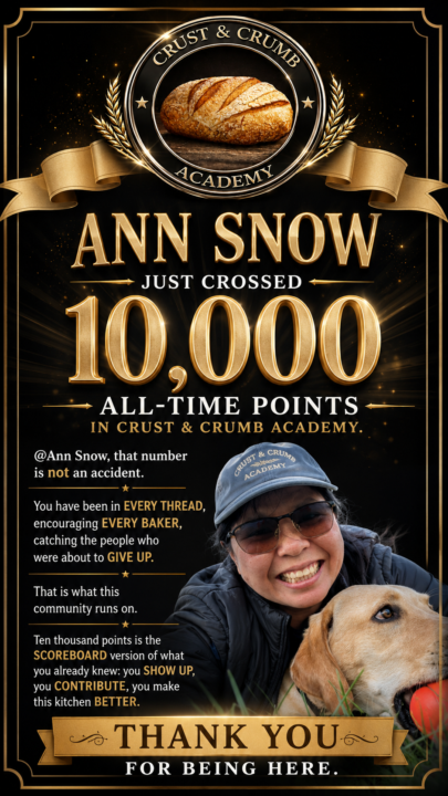 Ann Snow just crossed 10,000 all-time points in Crust & Crumb Academy.