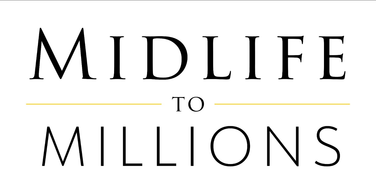 Midlife to Millions!