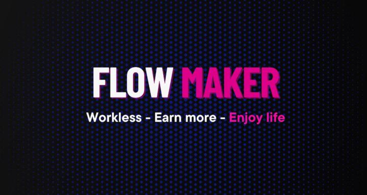 Flow Maker