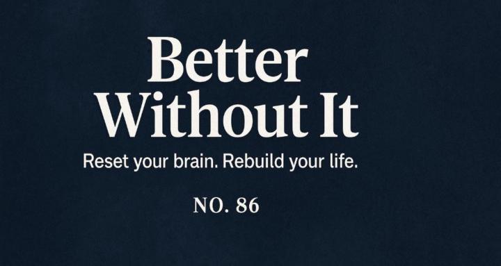 No. 86 - Better Without It