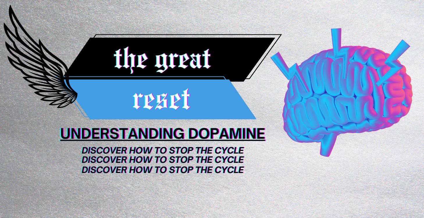 The Great Reset — Understanding Dopamine