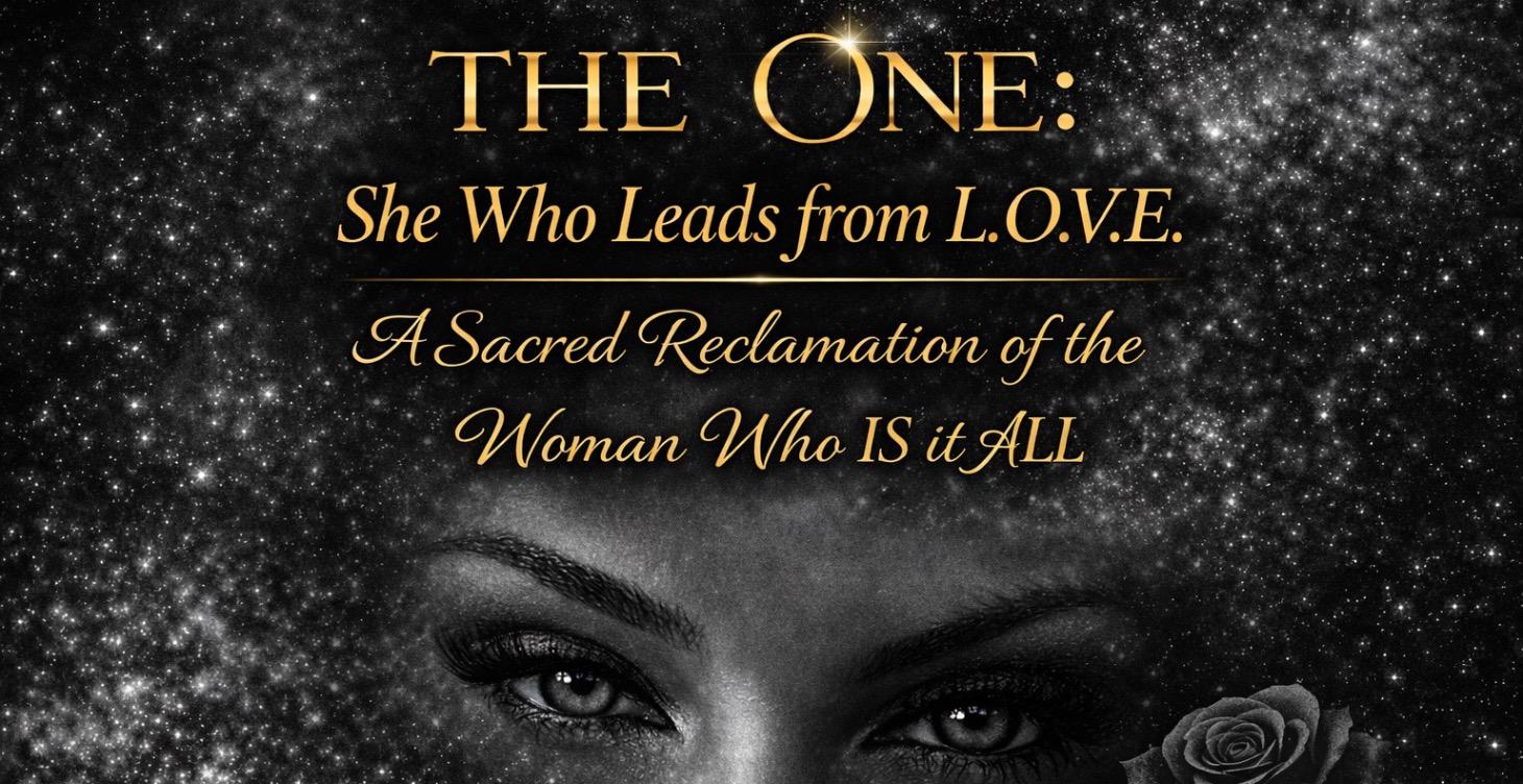 The One: She who leads from L.O.V.E