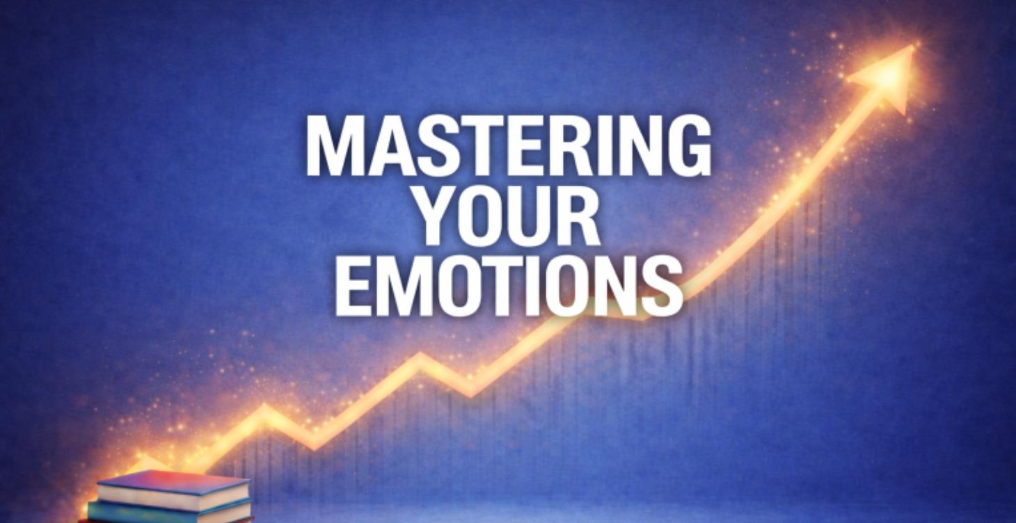 MASTERING YOUR EMOTIONS