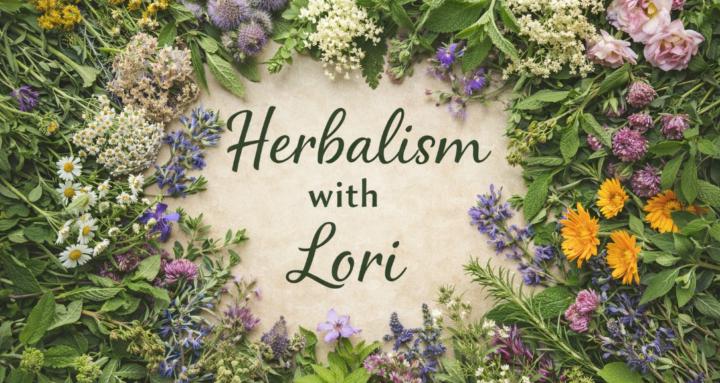 Herbalism with Lori