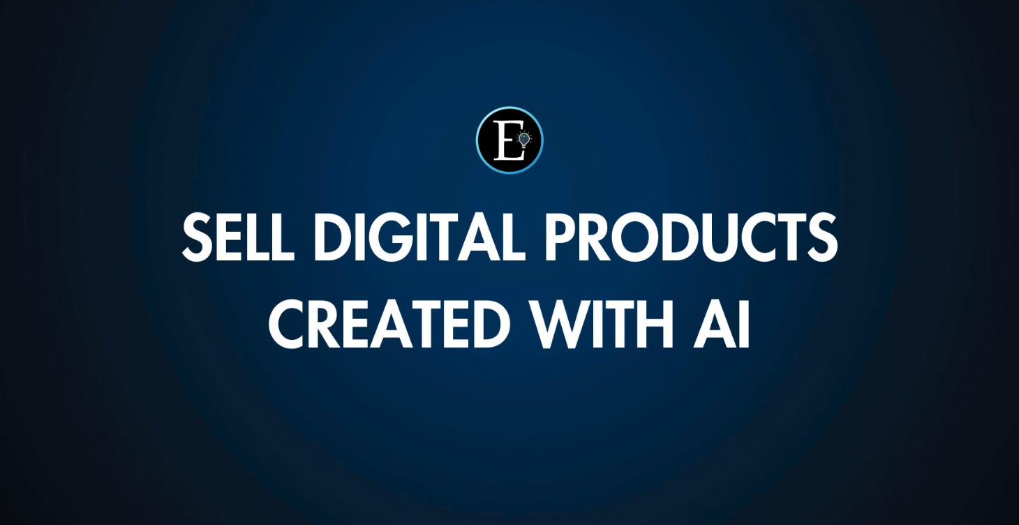 Sell Digital Products Created with AI