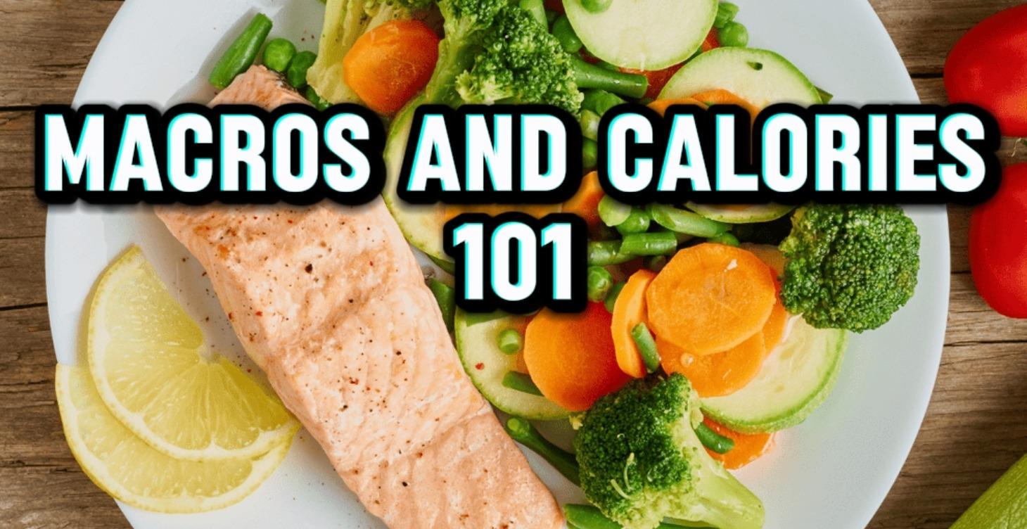 MACROS AND CALORIES 101