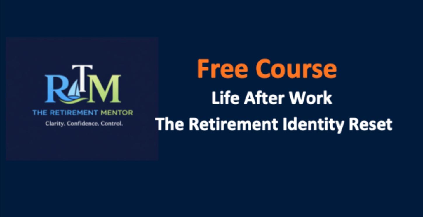 Life After Work - The Retirement Identity Reset