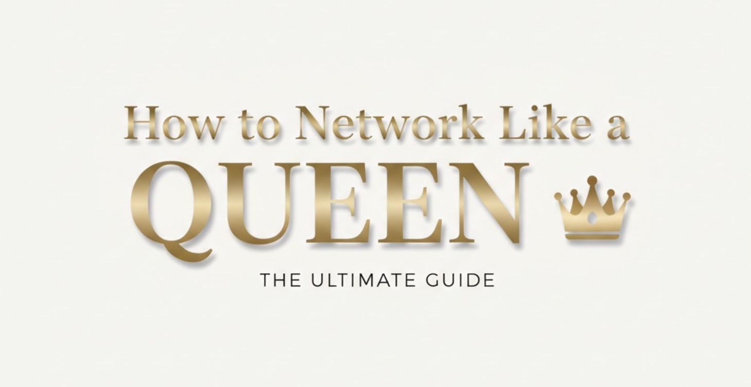How to Network like a QUEEN