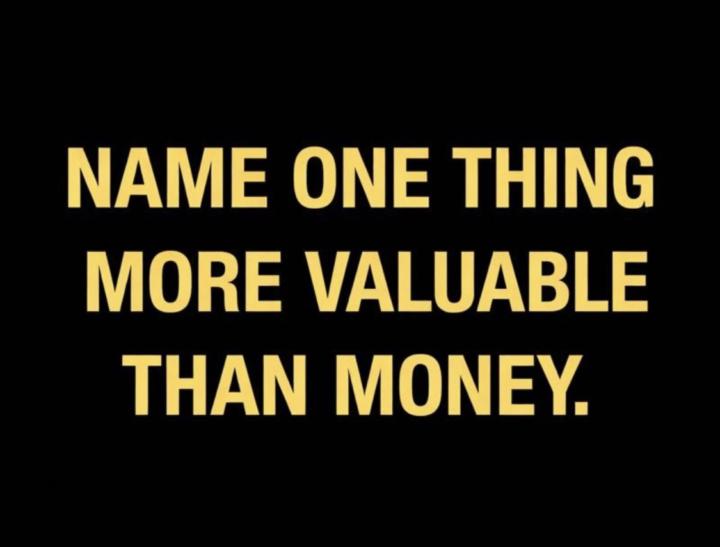 Name One Thing More Valuable Than Money! 