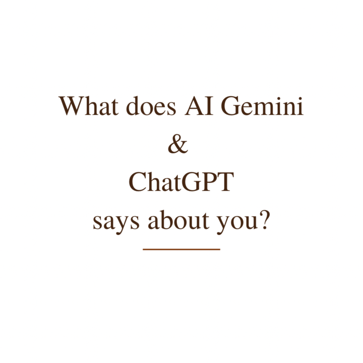 What does Gemini and ChatGPT says about you?