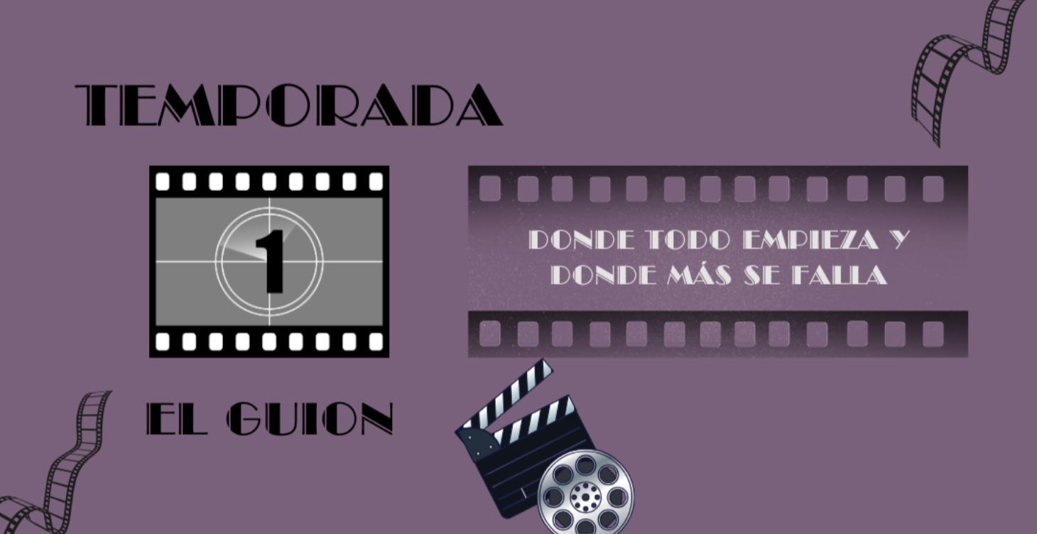 📺 TEMPORADA 1 — EL GUIÓN