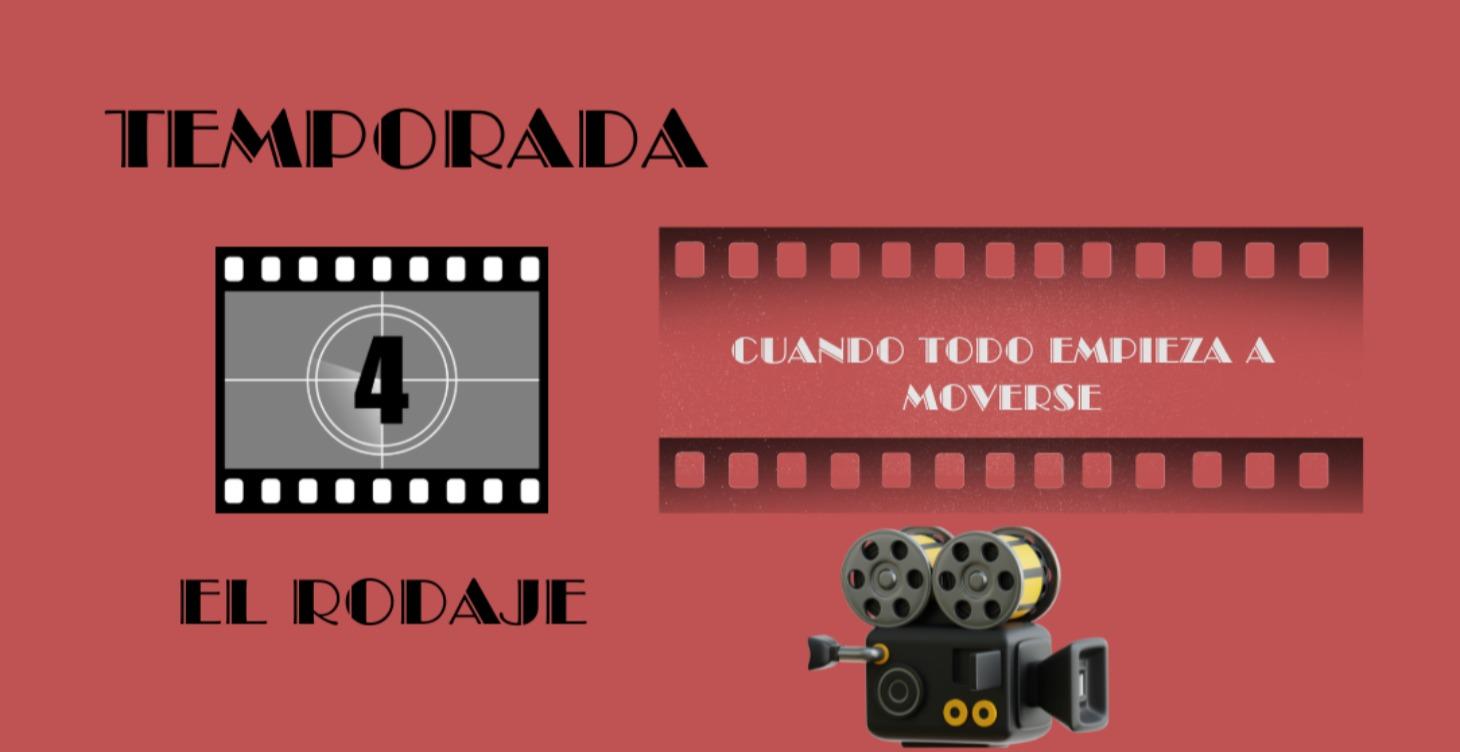 📽️ TEMPORADA 4: EL RODAJE