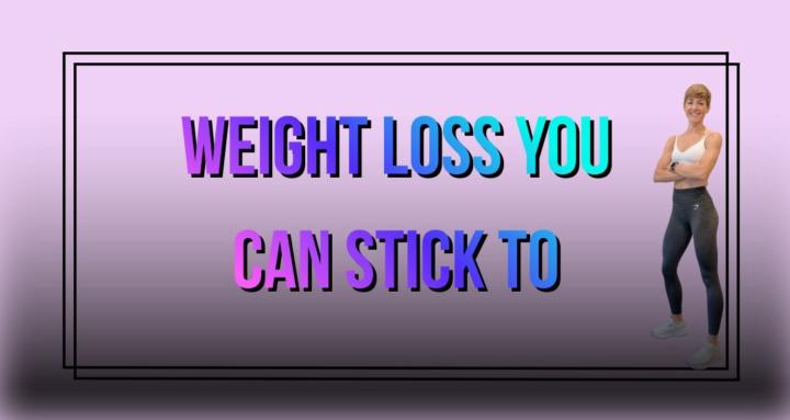 Weight Loss You Can Stick To