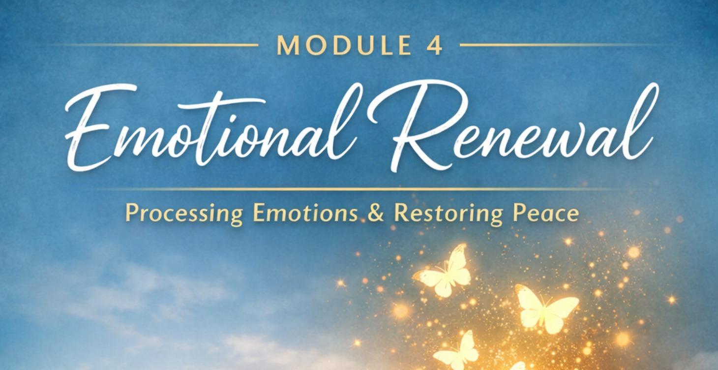 Module 4 — Emotional Renewal