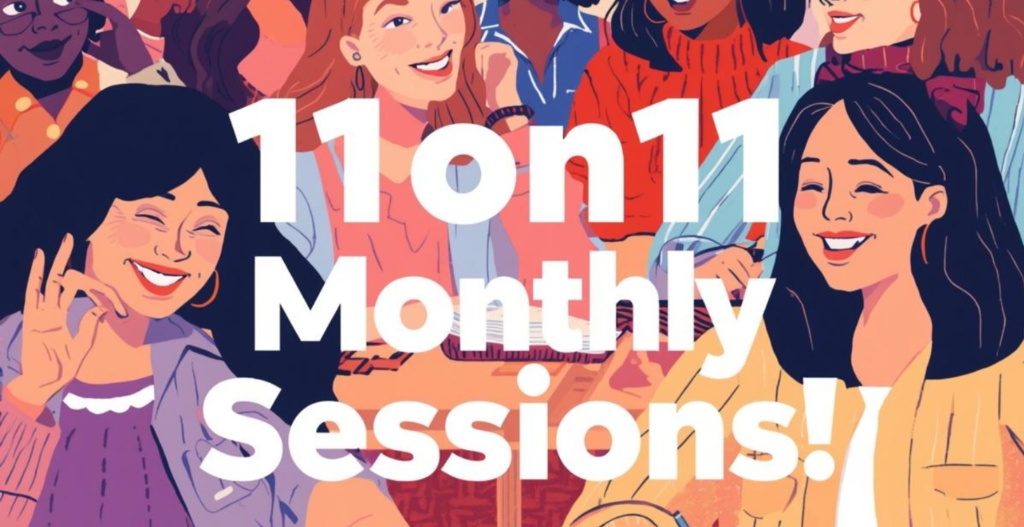 Welcome to 11on11 Monthly Sessions!