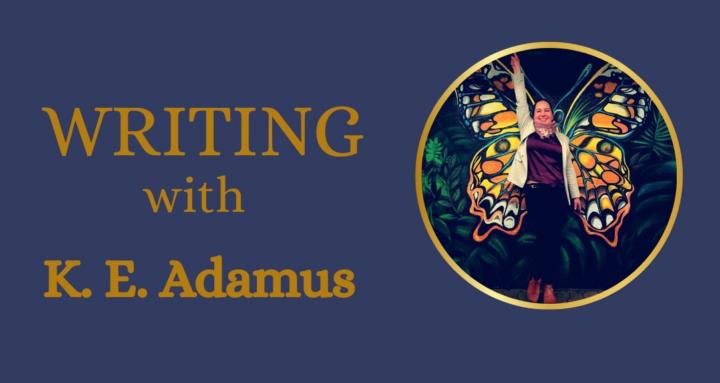 Writing with K. E. Adamus