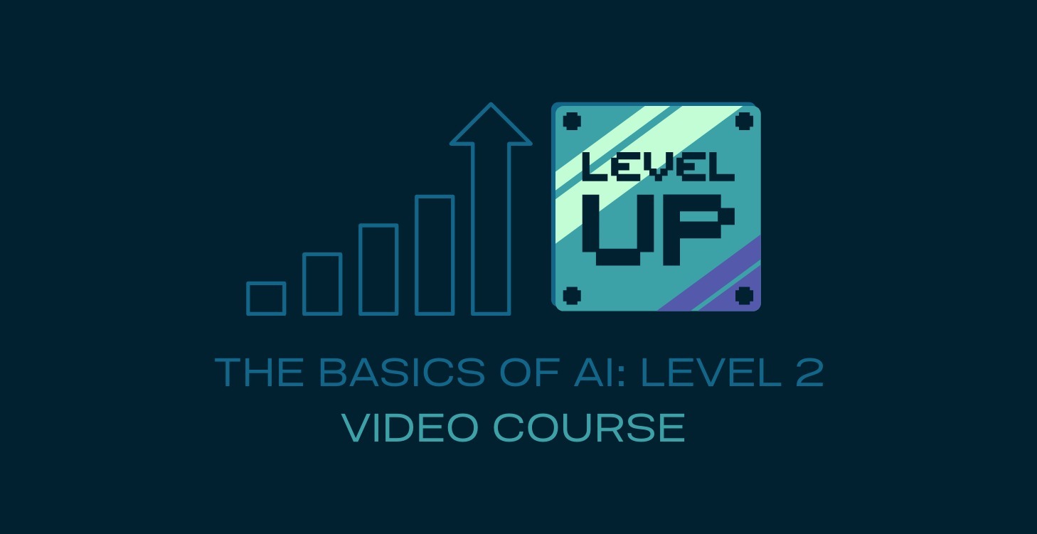 The Basics of AI - Level 2 - Video Course